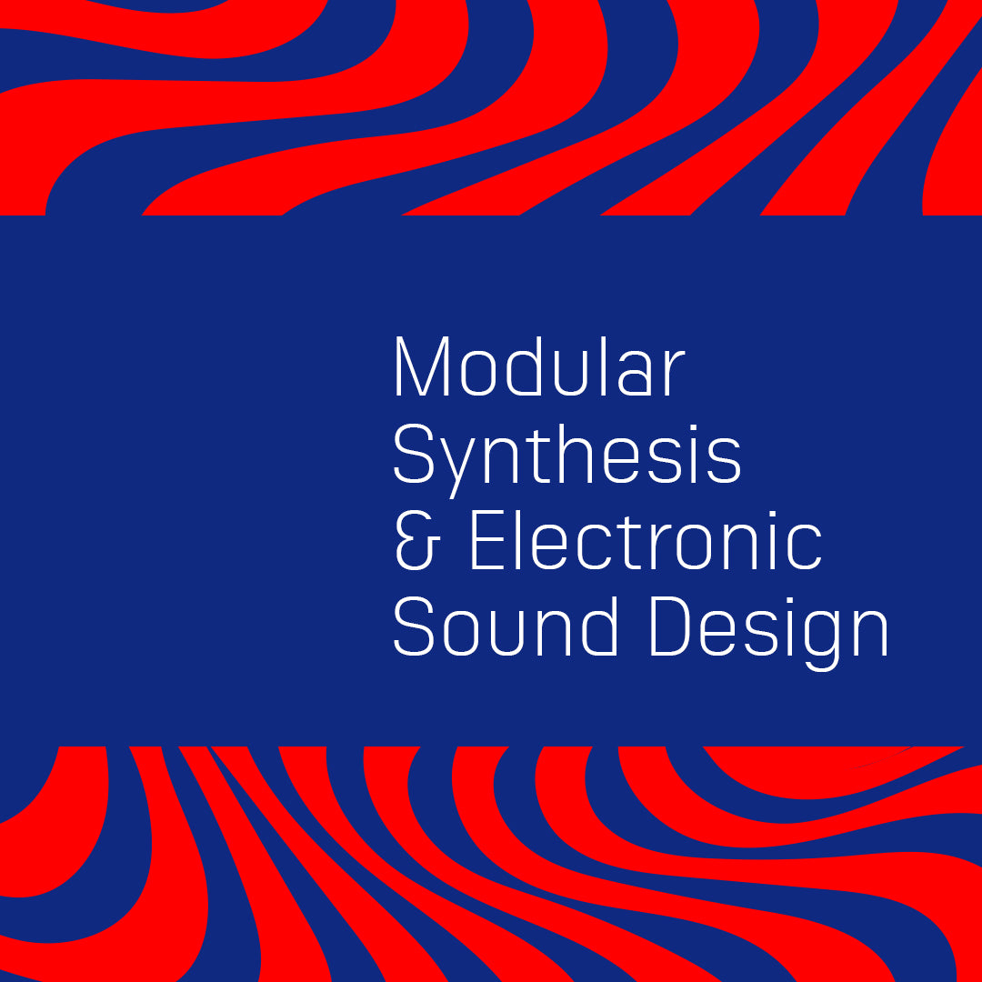 Modular Synthesis and Electronic Sound Design (Beginners Course) Jan 2027