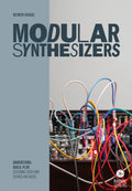 Modular Synthesizers - Understand. Build. Play