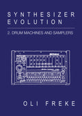 Synthesizer Evolution: Drum Machines & Samplers (Vol. 2)