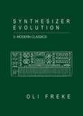 Synthesizer Evolution: Modern Classics (A6 Zine Vol. 3)